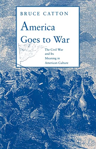 America Goes to War: The Civil War and Its Meaning in American Culture
